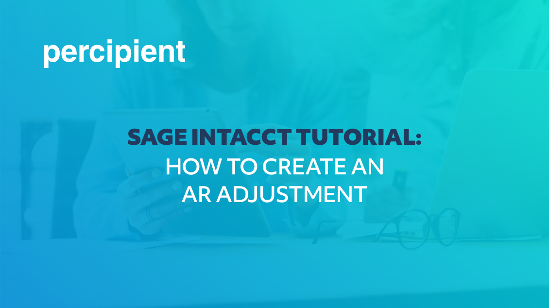 Sage Intacct Tutorial - How to Create an AR Adjustment