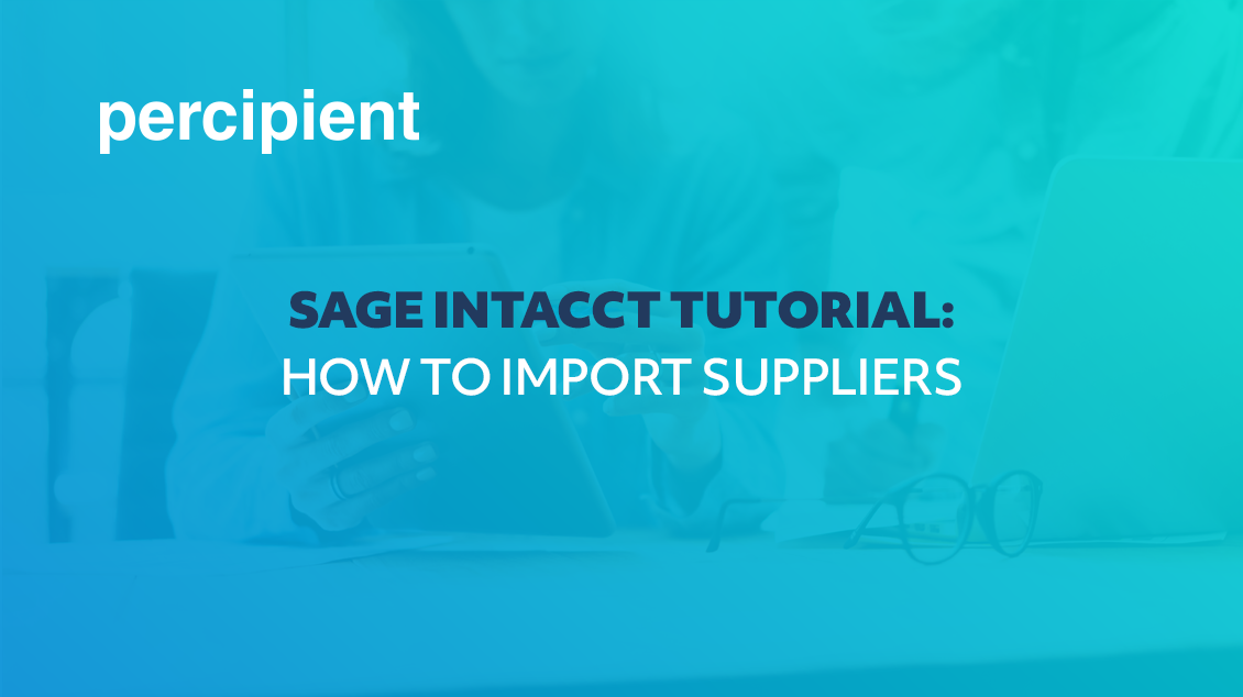 Sage Intacct Tutorial - How to Import Suppliers